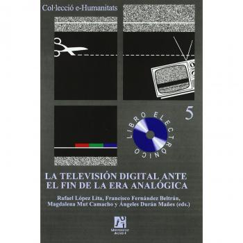 La televisión digital ante el fin de la era analógica