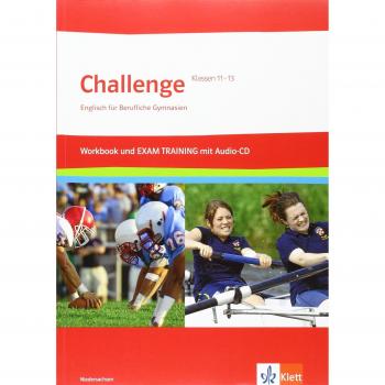 Challenge Niedersachsen. Englisch für berufliche Gymnasien: Workbook und Exam Training mit Audio-CD mit herausnehmbaren Lösungen Klassen 11-13