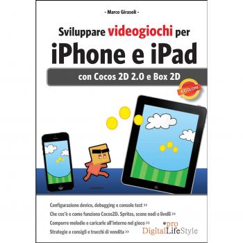 Sviluppare videogiochi per iPhone e iPad. Con Cocos 2D, Box 2D e Sprite Kit