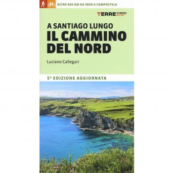 A Santiago lungo il cammino del Nord. Oltre 800 chilometri da Irún a Compostela