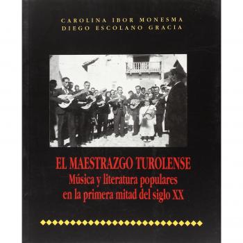 MAESTRAZGO TUROLENSE,EL. MúSICA Y LITERATURA POPULARES EN LA