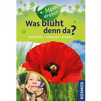 Mein erstes Was blüht denn da?: entdecken, erkennen, erleben