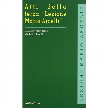 Atti della terza «Lezione Mario Arcelli» (Piacenza, 12-13 aprile 2007). Ediz. italiana e inglese