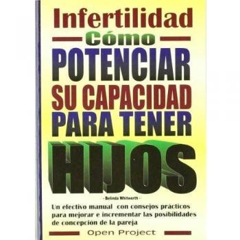 Infertilidad: Cómo potenciar su capacidad para tener hijos
