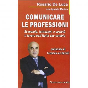 Comunicare le professioni. Economia, istituzioni e società. Il lavoro nell'Italia che cambia
