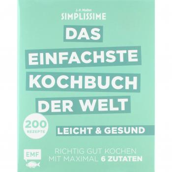 Jean-François Mallet Simplissime – Das Einfachste Kochbuch Der Welt: Leicht Und Gesund: Richtig Gut Kochen Mit Maximal 6 Zutaten