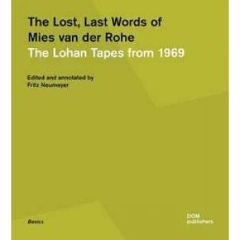 The lost, last words of Mies van der Rohe. The Lohan tapes from 1969