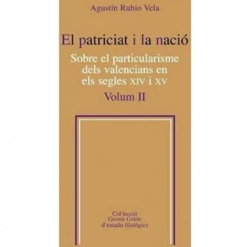El patriciat i la nació. Sobre el particularisme dels valencians en els segles XIV i XV, Vol. 2 (Tapa blanda).