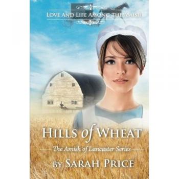 Hills of Wheat : The Amish of Lancaster