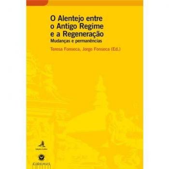 O alentejo entre o antigo regime e a regeneração