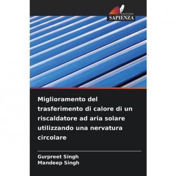 Miglioramento del trasferimento di calore di un riscaldatore ad aria solare utilizzando una nervatura circolare