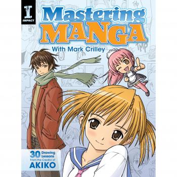 Mastering Manga with Mark Crilley: 30 drawing