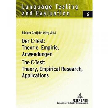Der C-Test: Theorie, Empirie, Anwendungen The C-Test: Theory, Empirical Research, Applications