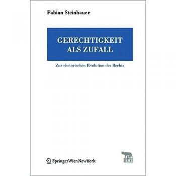 Gerechtigkeit als Zufall: Zur rhetorischen Evolution des Rechts