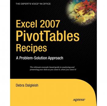 Excel 2007 Pivot Tables Recipe Book: A Problem-Solution Approach