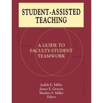 Student Assisted Teaching: A Guide to Faculty Student Teamwork
