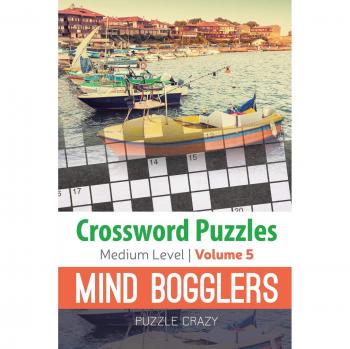 Crossword Puzzles Medium Level: Mind Bogglers Vol. 5
