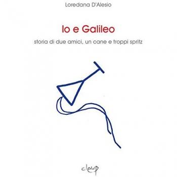 Io e Galileo. Storia di due amici, un cane e troppi spritz