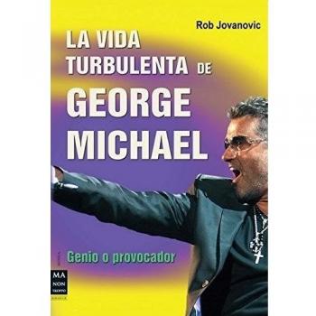 VIDA TURBULENTA DE GEORGE MICHAEL, LA. Genio o provocador