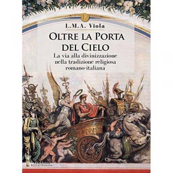 Oltre la porta del cielo. La via alla divinizzazione nella tradizione religiosa romano-italiana
