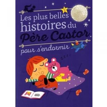 Les plus belles histoires du Père Castor pour s'endormir