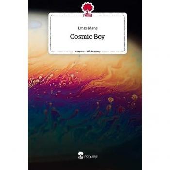 Cosmic Boy. Life is a Story
