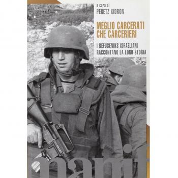 Meglio carcerati che carcerieri. I refuseniks israeliani raccontano la loro storia