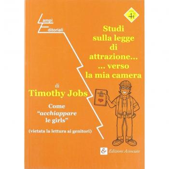 Studi sulla legge di attrazione... ...verso la mia camera. Come «acchiappare le girls»