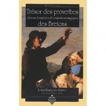 Trésor Des Proverbes, Dictons, Formulettes Et Conjurations Magiques Des Bretons