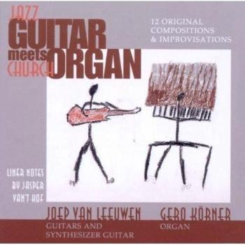 Joep Van Leeuwen Jazz Guitar Meets Church Organ