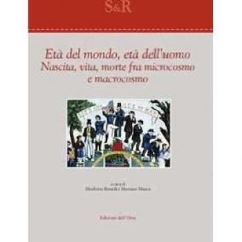 Età del mondo, età dell'uomo. Nascita, vita, morte fra microcosmo...