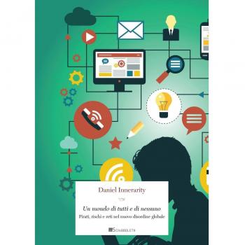 Un mondo di tutti e di nessuno. Pirati, rischi e reti nel nuovo disordine globale