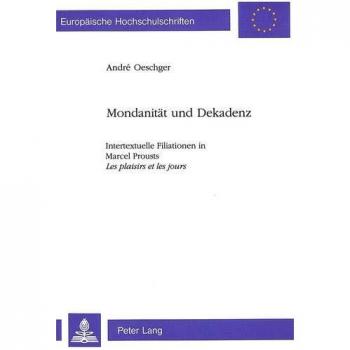 Mondanität und Dekadenz: Intertextuelle Filiationen in Marcel Prousts Les plaisirs et les jours</I>