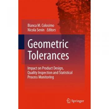 Geometric Tolerances: Impact on Product Design, Quality Inspection and Statistical Process Monitoring