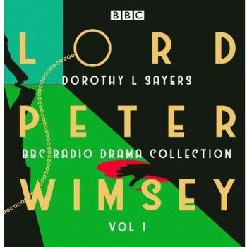 Lord Peter Wimsey: BBC Radio Drama Collection Volume 1: ... by Sayers, Dorothy L