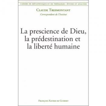 La prescience de Dieu, la prédestination et la liberté humaine