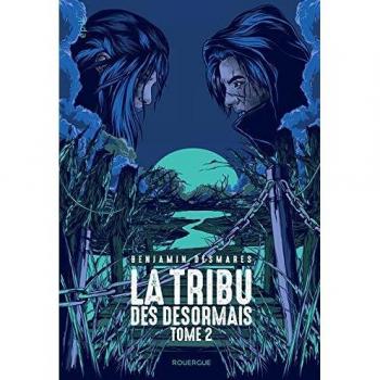 La tribu des Désormais (tome 2)