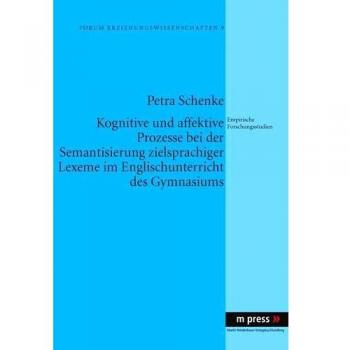 Kognitive und affektive Prozesse bei der Semantisierung zielsprachiger Lexeme im Englischunterricht des Gymnasiums: Empirische Forschungsstudien