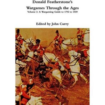 Donald Featherstone's Wargames Through the Ages: Volume 3: A Wargaming Guide to 1792 to 1859