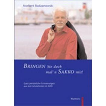 Bringen Sie doch mal 'n Sakko mit: Ganz persönliche Erinnerungen aus drei Jahrzehnten im NDR