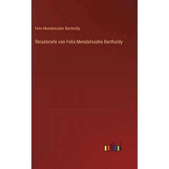 Reisebriefe von Felix Mendelssohn Bartholdy