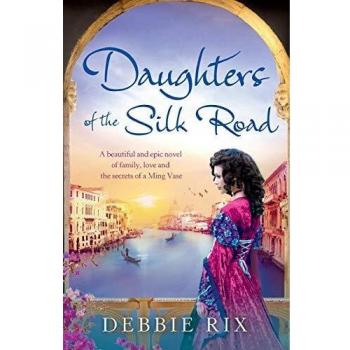 Daughters of the Silk Road: A beautiful and epic novel of family, love and the secrets of a Ming Vase