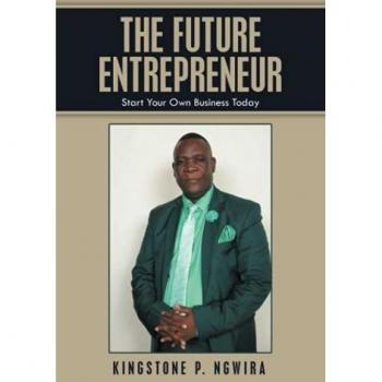 THE FUTURE ENTREPRENEUR: Start Your Own Business Today