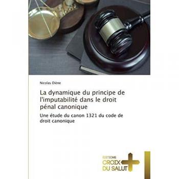 La dynamique du principe de l'imputabilité dans le droit pénal canonique
