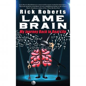 Lame Brain: My Journey Back to Real Life