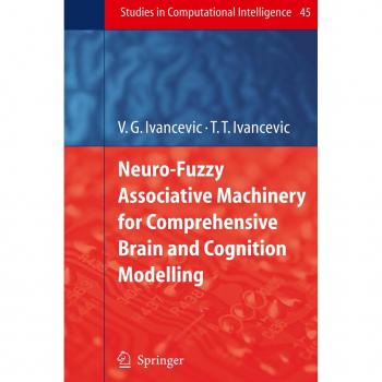 Neuro-Fuzzy Associative Machinery for Comprehensive Brain and Cognition Modelling