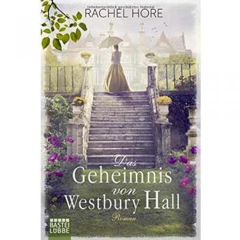 Rachel Hore Das Geheimnis Von Westbury Hall: Roman