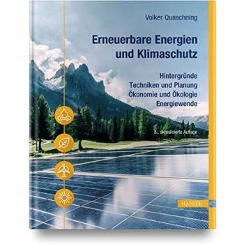 Erneuerbare Energien und Klimaschutz: Hintergründe – Techniken und Planung – Ökonomie und Ökologie – Energiewende