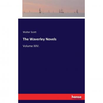The Waverley Novels: Volume XXV.
