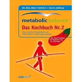 Metabolic Balance Das Kochbuch Nr. 2: Neue kreative Rezeptideen zum individuellen Ernährungsprogramm